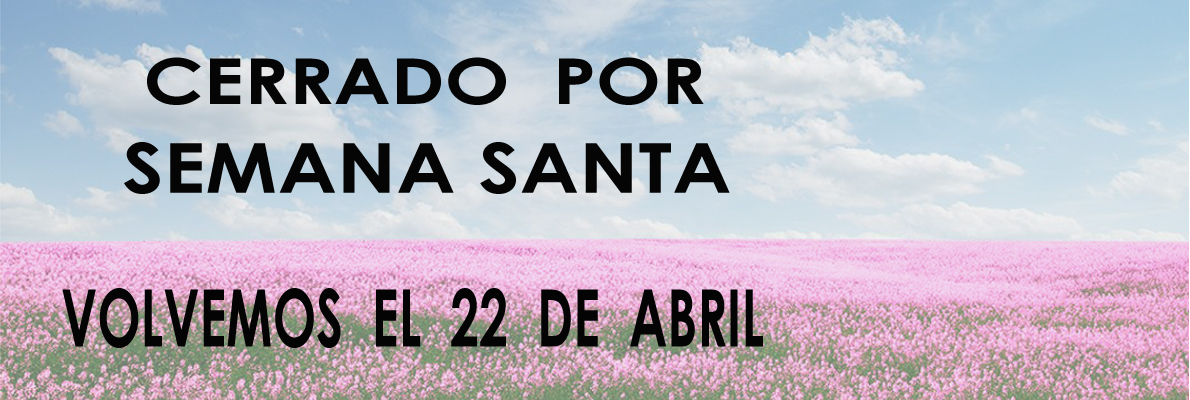 CERRADO POR SEMANA SANTA